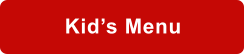 Kid’s Menu