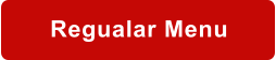 Regualar Menu