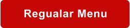 Regualar Menu